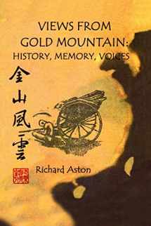 Richard Aston’s Views From Gold Mountain: History, Memory and Voices